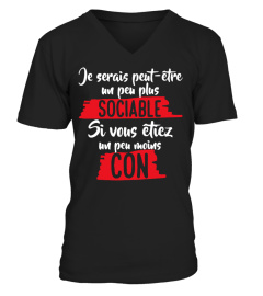 BEST T SHIRT DROLE HUMOUR HOMME JE SERAIS PEUT ÊTRE UN PEU PLUS SOCIABLE SI VOUS ÉTIEZ UN PEU MOINS CON