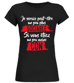 BEST T SHIRT DROLE HUMOUR HOMME JE SERAIS PEUT ÊTRE UN PEU PLUS SOCIABLE SI VOUS ÉTIEZ UN PEU MOINS CON