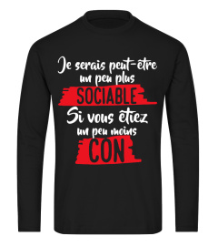 BEST T SHIRT DROLE HUMOUR HOMME JE SERAIS PEUT ÊTRE UN PEU PLUS SOCIABLE SI VOUS ÉTIEZ UN PEU MOINS CON