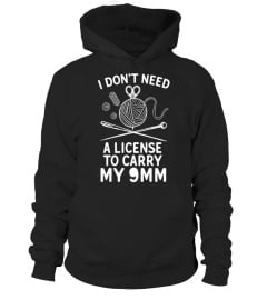 I Don't Need A License To Carry My 9mm Funny Knitting Shirt