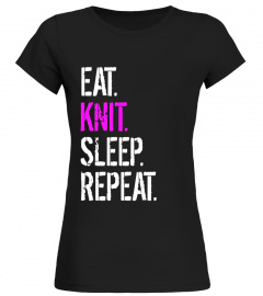 Funny Knitting Shirt - Eat Knit Sleep Repeat T-Shirt