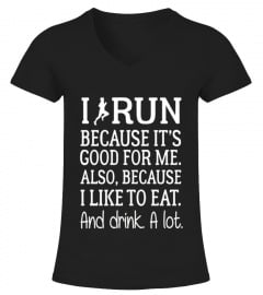 I Run Because It S Good For Me Also Because I Like To Eat