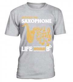 Life Without Saxophone Shirt T Shirt