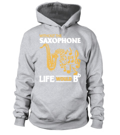 Life Without Saxophone Shirt T Shirt