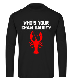 Who's Your Craw Daddy? T-Shirt funny saying cajun crawfish