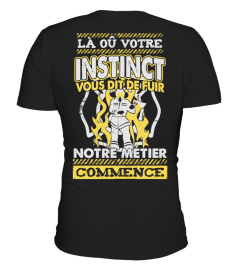 LÀ OÛ VOTRE INSTINCT VOUS DIT DE FUIR NOTRE MÉTIER COMMENCE V2