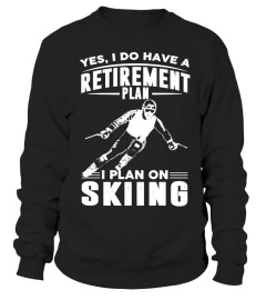 RETIREMENT PLAN I PLAN ON SKIING