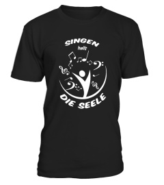 SINGEN HEILT DIE SEELE T-Shirt!