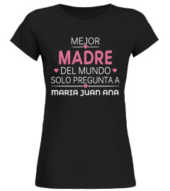 MEJOR MADRE DEL MUNDO SOLO PREGUNTA A CAMISETA PERSONALIZADA