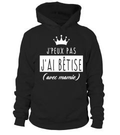 J'PEUX PAS J'AI BETISE AVEC MAMIE