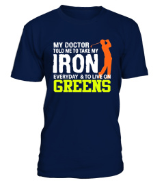 My Doctor Told Me Take Iron Everyday To Live On Green Golf