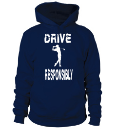 Drive Responsibly - Funny Golf T Shirt for Golfers