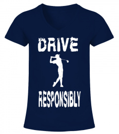 Drive Responsibly - Funny Golf T Shirt for Golfers