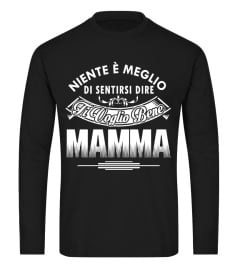 NIENTE E MEGLIO DI SENTIRSI DIRE TI VOGLIO BENE MAMMA T-shirt