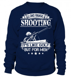Long range shooting it's like golf but for men Shirt