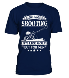 Long range shooting it's like golf but for men Shirt