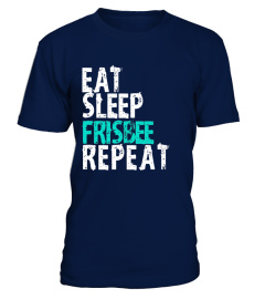 Eat sleep Frisbee Repeat T-Shirt | Hardcore Frisbee Tee