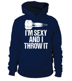 I'M SEXY AND I THROW IT - Fun and Sexy Bar Dart TShirt