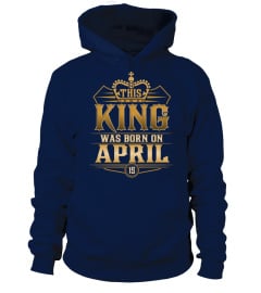 THIS KING WAS BORN IN APRIL 15 T-SHIRTS 