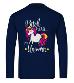 BITCH PLEASE - I'M A UNICORN T-SHIRTS