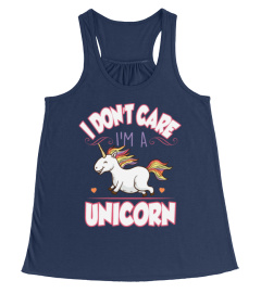 I DON'T CARE I'M A UNICORN T-SHIRTS
