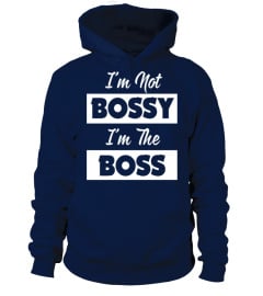 I'M NOT BOSSY I'M THE BOSS TSHIRTS