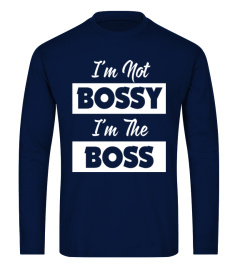 I'M NOT BOSSY I'M THE BOSS TSHIRTS