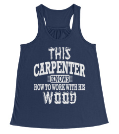 THIS CARPENTER KNOWS HOW TO WORK WITH HI