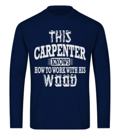 THIS CARPENTER KNOWS HOW TO WORK WITH HI