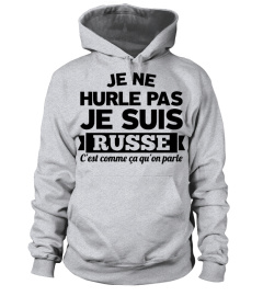 JE NE HURLE PAS JE SUIS RUSSE