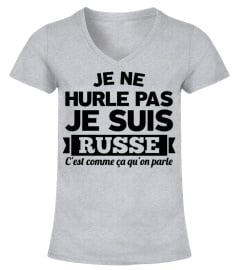 JE NE HURLE PAS JE SUIS RUSSE