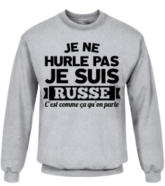 JE NE HURLE PAS JE SUIS RUSSE