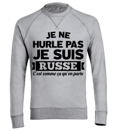 JE NE HURLE PAS JE SUIS RUSSE