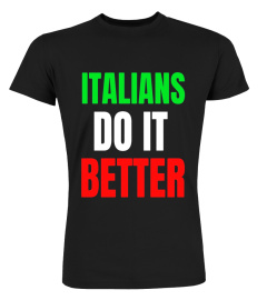Italians Do It Better T-Shirt, Flag of Italy Colors