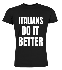 Italians Do It Better T-Shirt