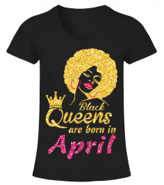 Black Queens Are Born In April T-shirts