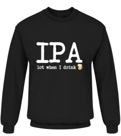 IPA - I Pee A Lot When I Drink Beer