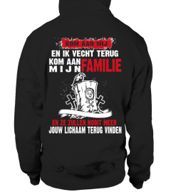 KOM AAN MIJ FAMILIE EN ZE ZULLEN NOOIT MEER T-SHIRT