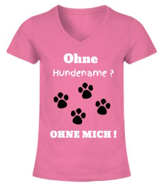 *LIMITIERT* Ohne"Hundename" ?-OHNE MICH!