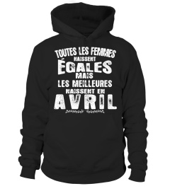 TOUTES LES FEMMES EGALES MAIS LES MEILLEURES NAISSENT EN AVRIL T-SHIRT