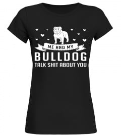 Me and My Bulldog Talk Shit About You Christmas Funny Gift T-shirt