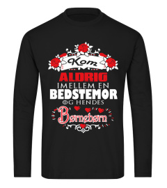 KOM ALDRIG IMELLEM EN BEDSTEMOR OG HENDES BORNEBORN T-SHIRT