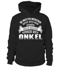 DIE MEISTEN MENSCHEN PRGEN MICH BEIM NAMEN ABER DIE WICHTIGEN NENNEN MICH ONKEL T-SHIRT