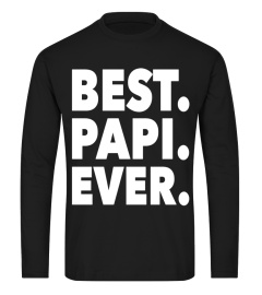 Funny Best. Papi. Ever. T-Shirt: Great Gift For Cute Dads