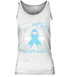 I Wear Light Blue For Prostate Cancer Awareness T Shirt