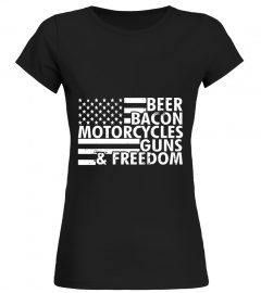 Beer Bacon Motorcycles Guns &amp; Freedom America T-Shirt