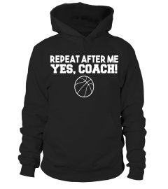 Repeat After Me Yes Coach T-Shirt Basketball