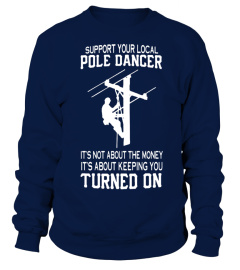 Support Your Local Pole Dancer Keeping You Turned On T-Shirt