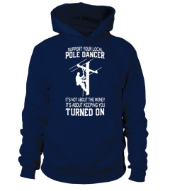 Support Your Local Pole Dancer Keeping You Turned On T-Shirt