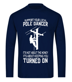 Support Your Local Pole Dancer Keeping You Turned On T-Shirt